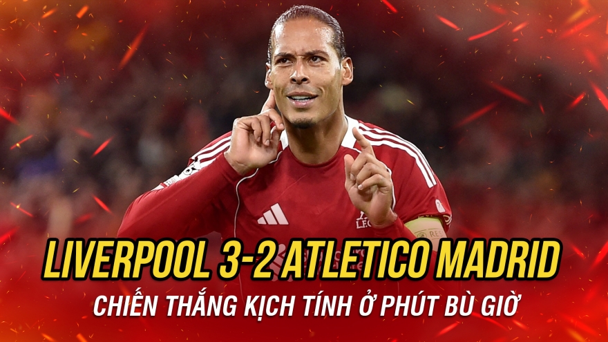 Kết quả Cúp C1 châu Âu hôm nay 18/9: Liverpool thắng kịch tính Atletico Madrid